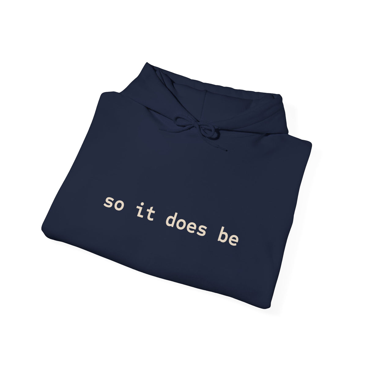 So it Does Be Hooded Sweatshirt
