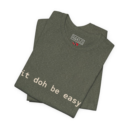 It Doh Be Easy Short Sleeve Tee