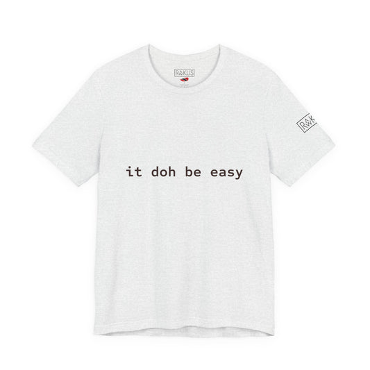 It Doh Be Easy Short Sleeve Tee