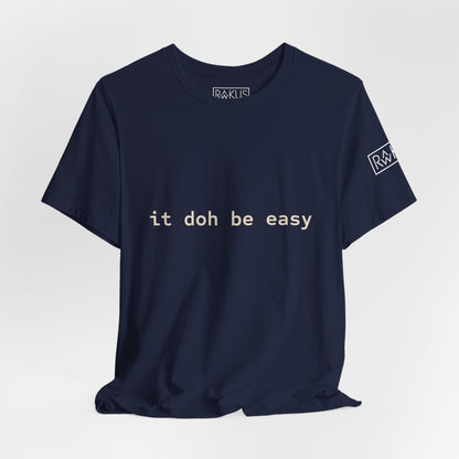 It Doh Be Easy Short Sleeve Tee