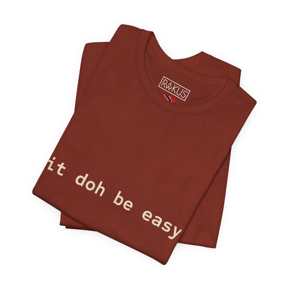 It Doh Be Easy Short Sleeve Tee