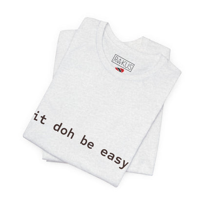 It Doh Be Easy Short Sleeve Tee