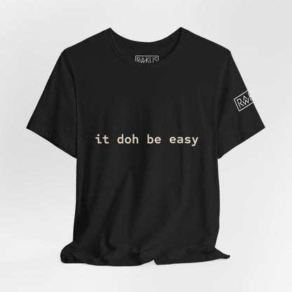 It Doh Be Easy Short Sleeve Tee