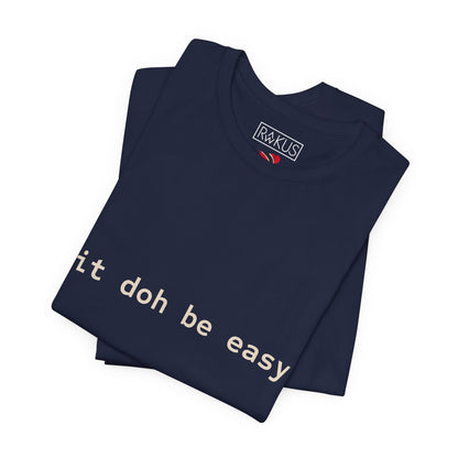 It Doh Be Easy Short Sleeve Tee