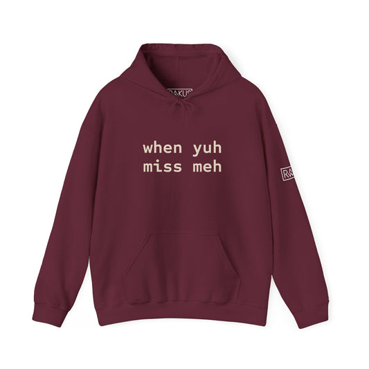 When yuh miss meh Hooded Sweatshirt