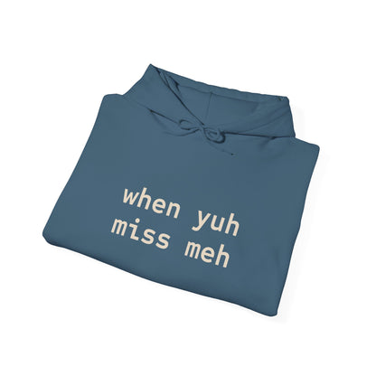 When yuh miss meh Hooded Sweatshirt