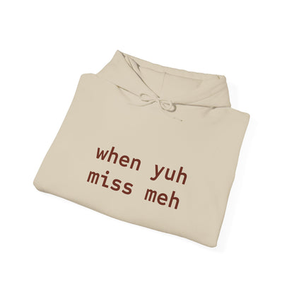 When yuh miss meh Hooded Sweatshirt