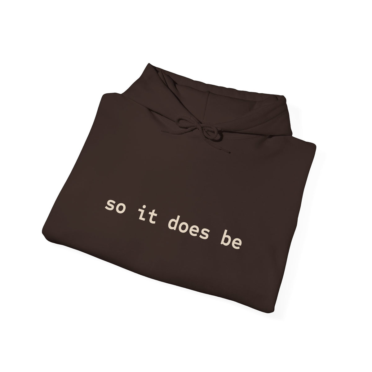 So it Does Be Hooded Sweatshirt
