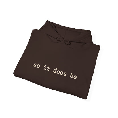 So it Does Be Hooded Sweatshirt