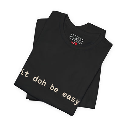 It Doh Be Easy Short Sleeve Tee