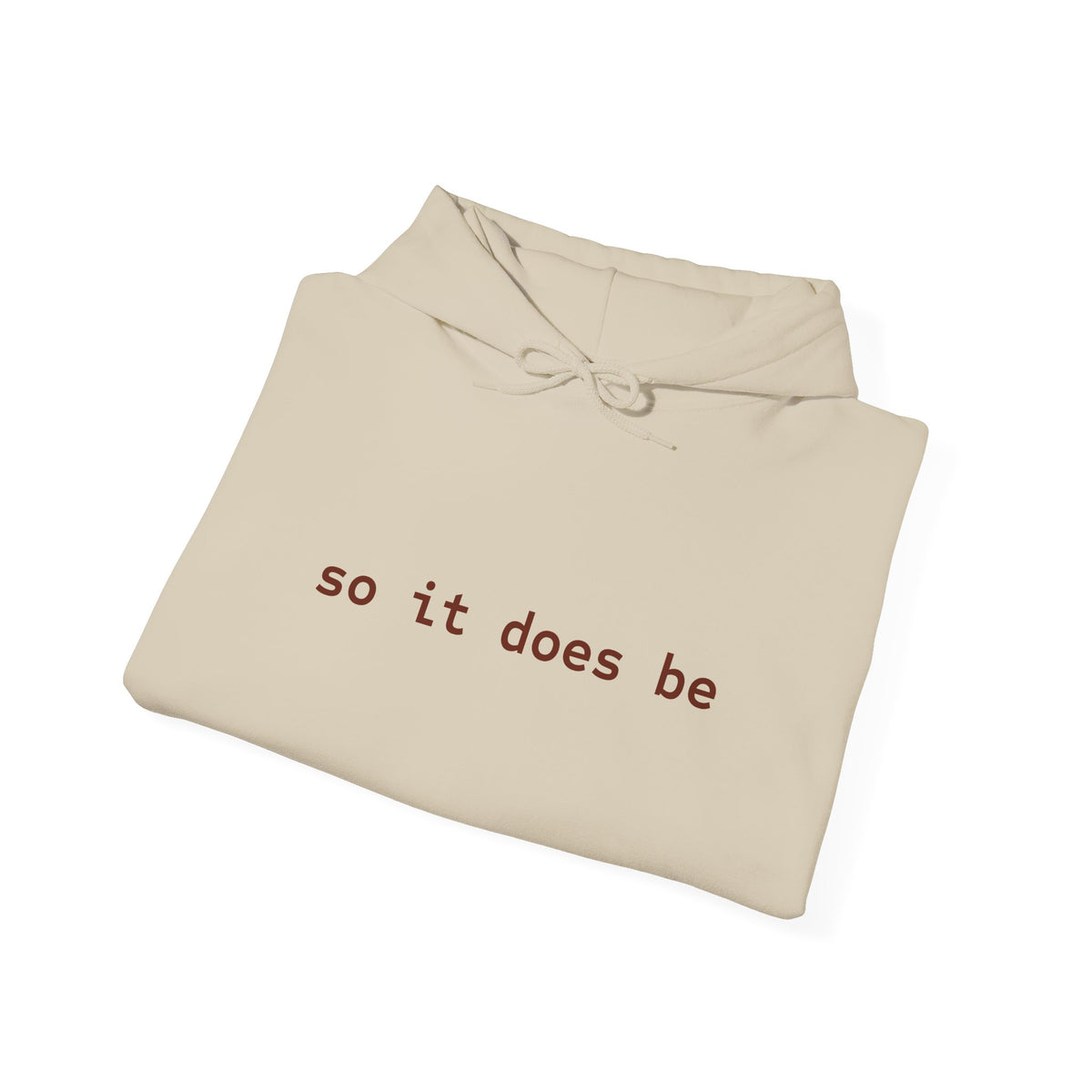 So it Does Be Hooded Sweatshirt