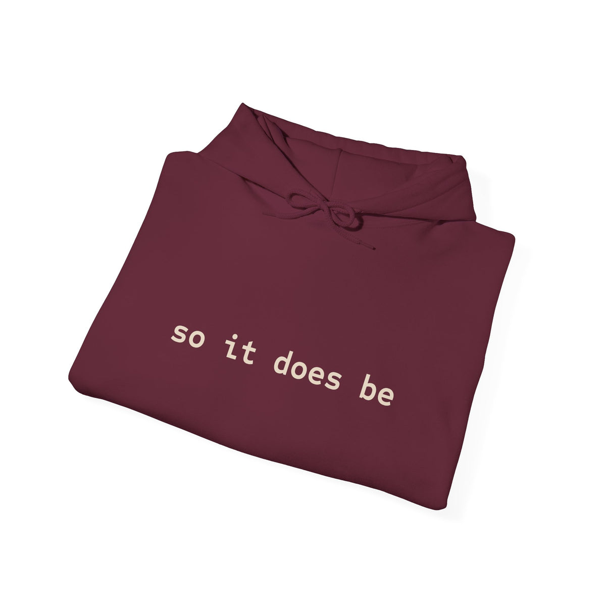 So it Does Be Hooded Sweatshirt