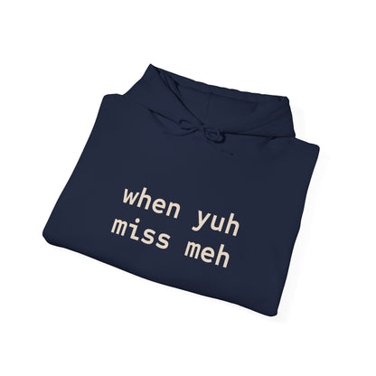 When yuh miss meh Hooded Sweatshirt