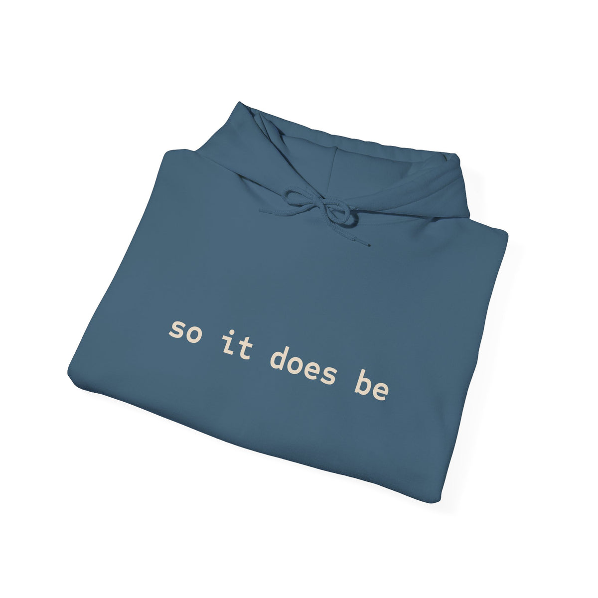 So it Does Be Hooded Sweatshirt