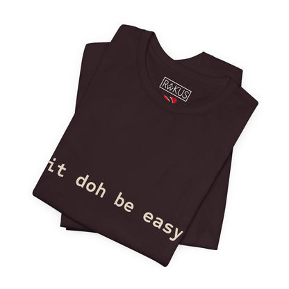 It Doh Be Easy Short Sleeve Tee