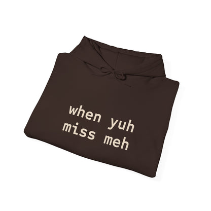 When yuh miss meh Hooded Sweatshirt